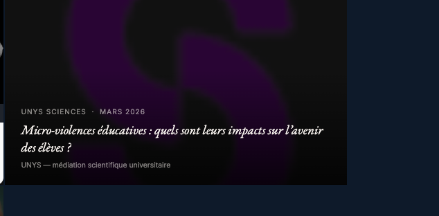 Article Unys Sciences sur les impacts des micro-violences éducatives sur l'avenir des élèves.